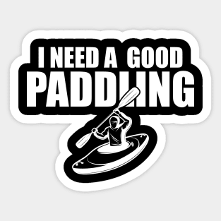 Kayak - I need a good paddling w Sticker